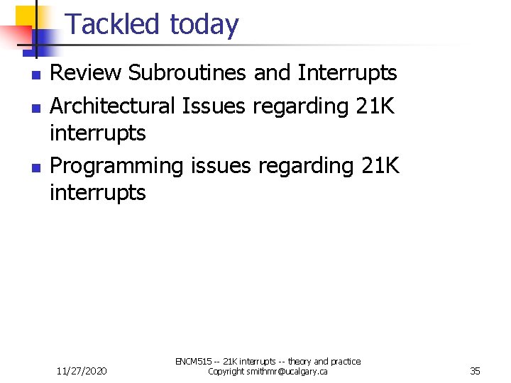 Tackled today n n n Review Subroutines and Interrupts Architectural Issues regarding 21 K Tackled today n n n Review Subroutines and Interrupts Architectural Issues regarding 21 K