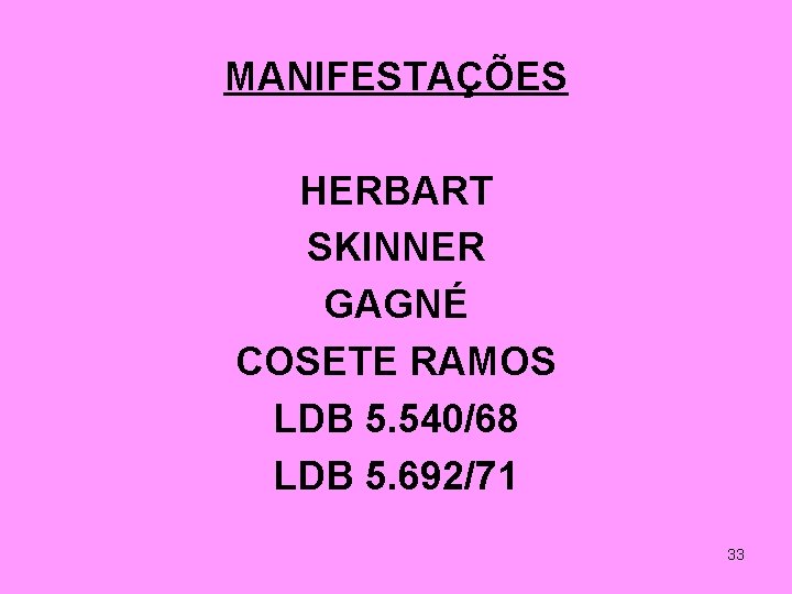 MANIFESTAÇÕES HERBART SKINNER GAGNÉ COSETE RAMOS LDB 5. 540/68 LDB 5. 692/71 33 