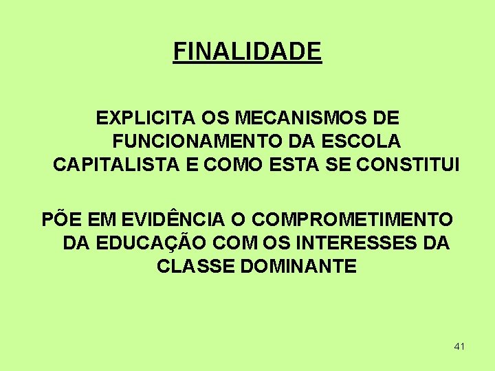 FINALIDADE EXPLICITA OS MECANISMOS DE FUNCIONAMENTO DA ESCOLA CAPITALISTA E COMO ESTA SE CONSTITUI