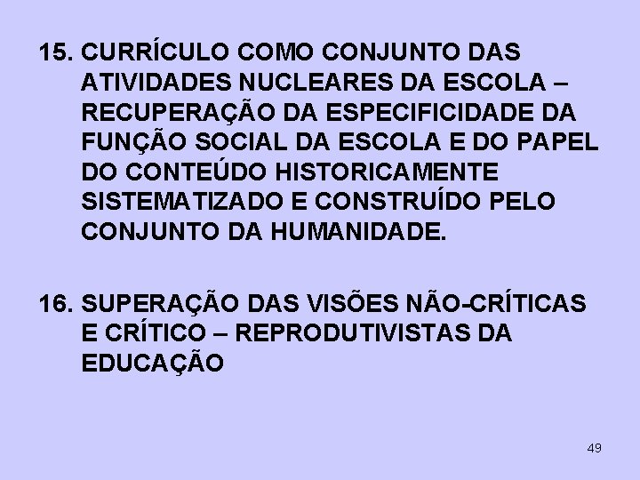 15. CURRÍCULO COMO CONJUNTO DAS ATIVIDADES NUCLEARES DA ESCOLA – RECUPERAÇÃO DA ESPECIFICIDADE DA