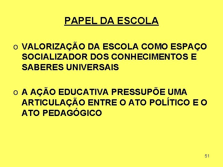 PAPEL DA ESCOLA o VALORIZAÇÃO DA ESCOLA COMO ESPAÇO SOCIALIZADOR DOS CONHECIMENTOS E SABERES