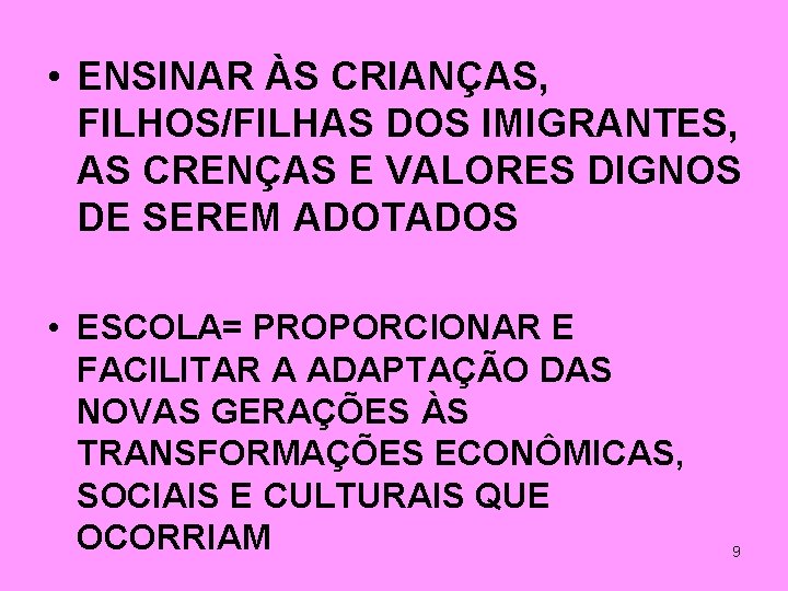  • ENSINAR ÀS CRIANÇAS, FILHOS/FILHAS DOS IMIGRANTES, AS CRENÇAS E VALORES DIGNOS DE