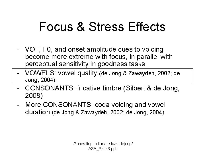 Focus & Stress Effects - VOT, F 0, and onset amplitude cues to voicing