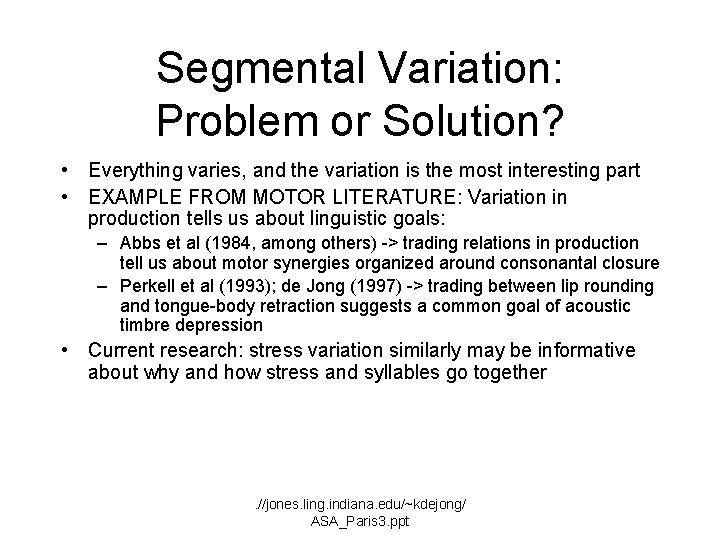 Segmental Variation: Problem or Solution? • Everything varies, and the variation is the most