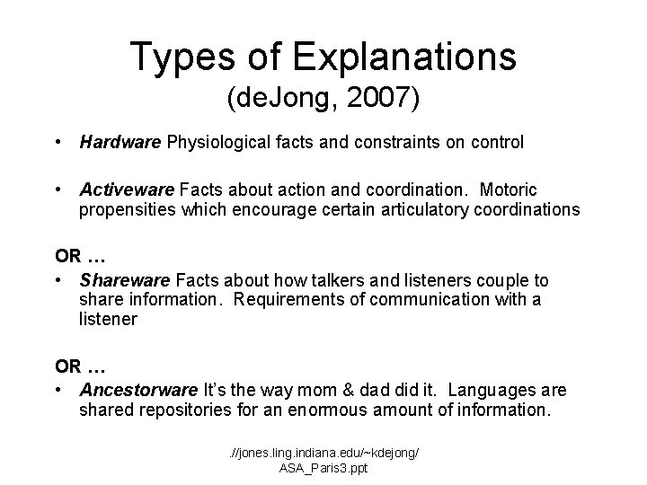 Types of Explanations (de. Jong, 2007) • Hardware Physiological facts and constraints on control