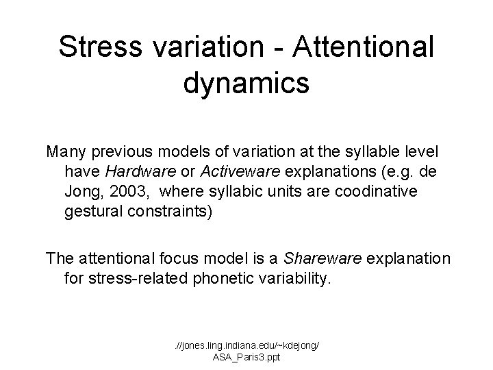 Stress variation - Attentional dynamics Many previous models of variation at the syllable level