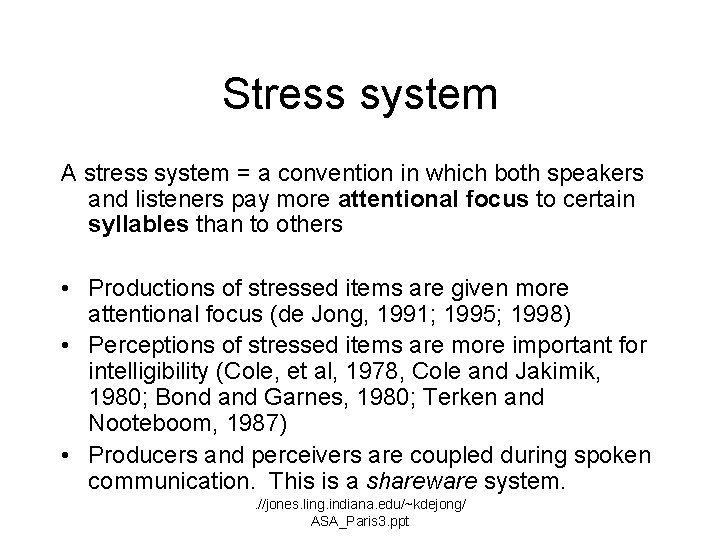 Stress system A stress system = a convention in which both speakers and listeners