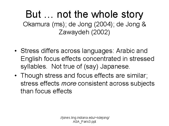 But … not the whole story Okamura (ms); de Jong (2004); de Jong &