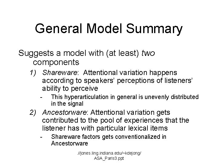 General Model Summary Suggests a model with (at least) two components 1) Shareware: Attentional