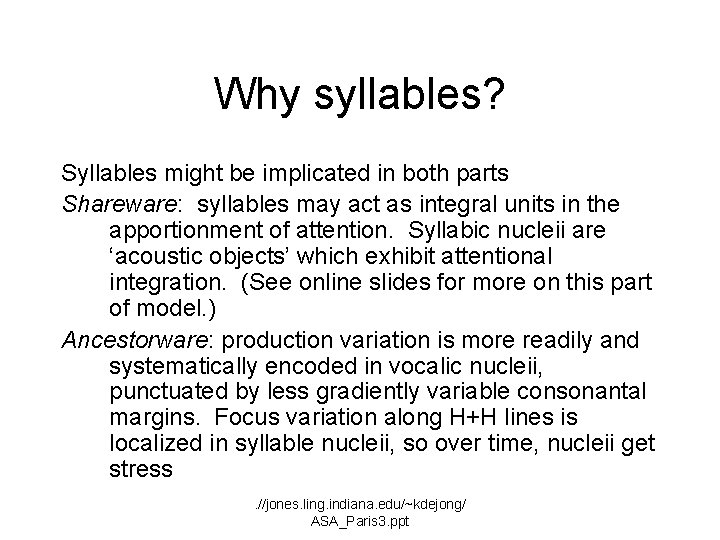 Why syllables? Syllables might be implicated in both parts Shareware: syllables may act as