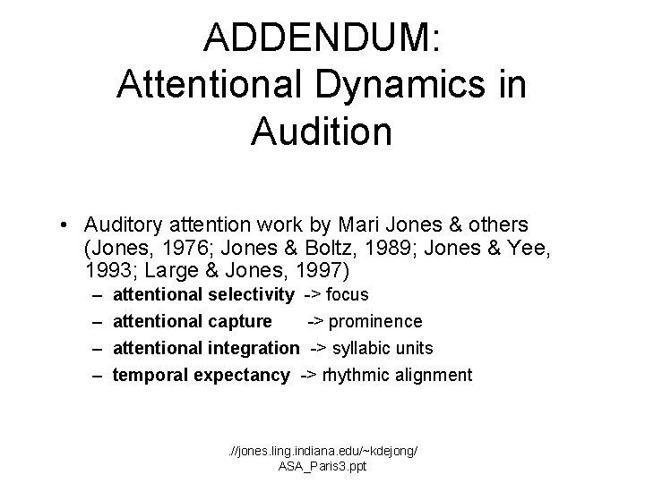 ADDENDUM: Attentional Dynamics in Audition • Auditory attention work by Mari Jones & others