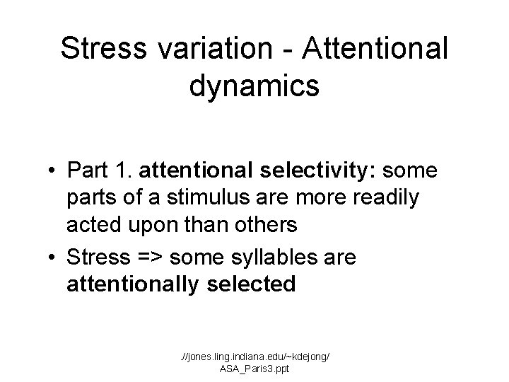 Stress variation - Attentional dynamics • Part 1. attentional selectivity: some parts of a