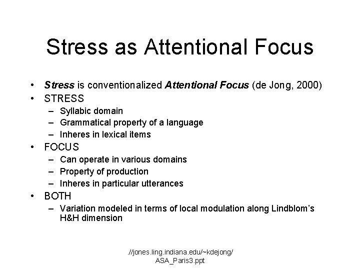 Stress as Attentional Focus • Stress is conventionalized Attentional Focus (de Jong, 2000) •