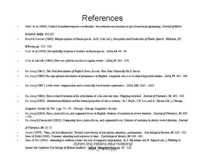 References • Abbs et al (1984). Control of multimovement coordination: Sensorimotor mechanisms in speech