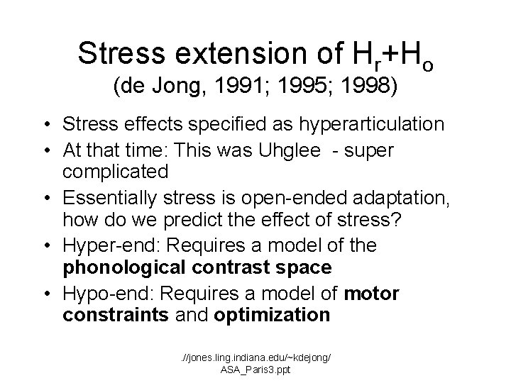 Stress extension of Hr+Ho (de Jong, 1991; 1995; 1998) • Stress effects specified as