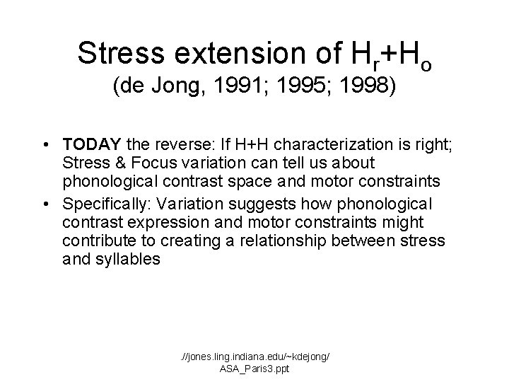 Stress extension of Hr+Ho (de Jong, 1991; 1995; 1998) • TODAY the reverse: If