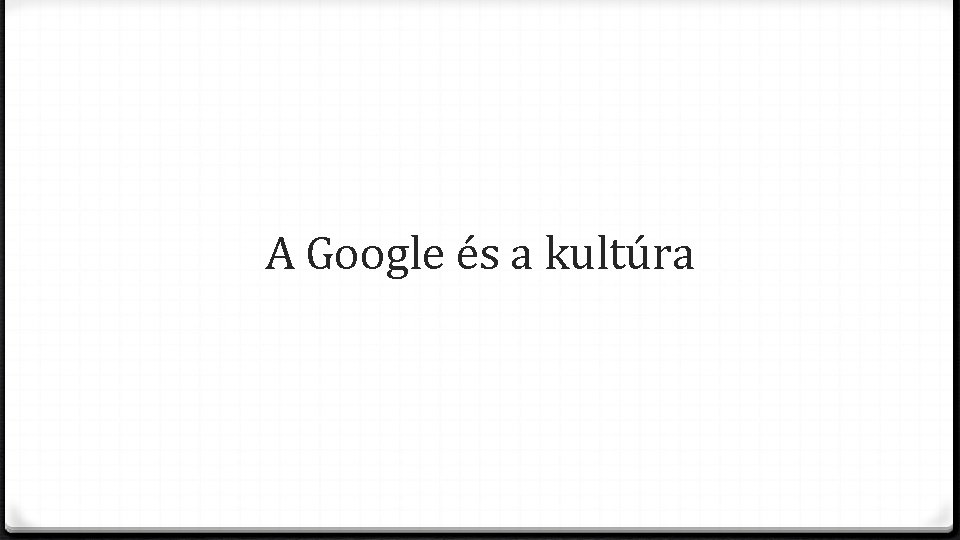 A Google és a kultúra 