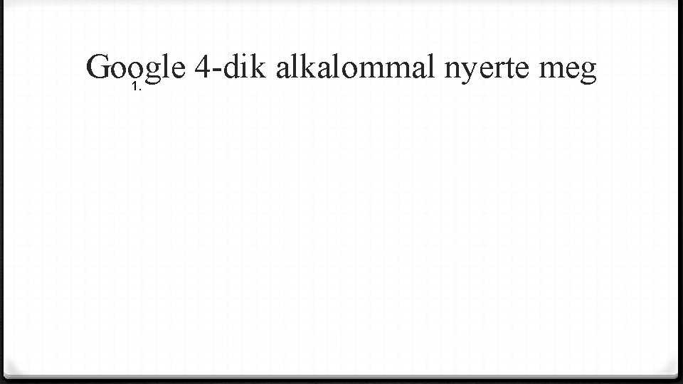 Google 4 -dik alkalommal nyerte meg 1. 