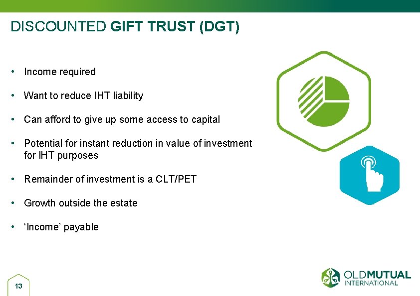 DISCOUNTED GIFT TRUST (DGT) • Income required • Want to reduce IHT liability •