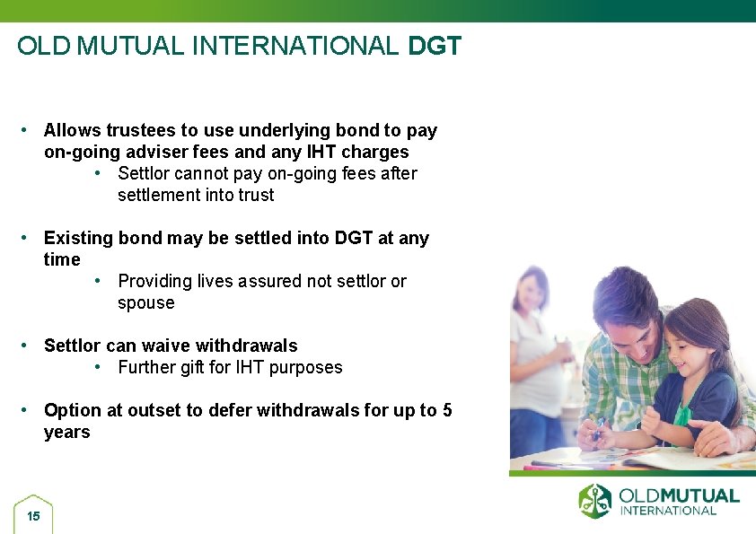 OLD MUTUAL INTERNATIONAL DGT • Allows trustees to use underlying bond to pay on-going