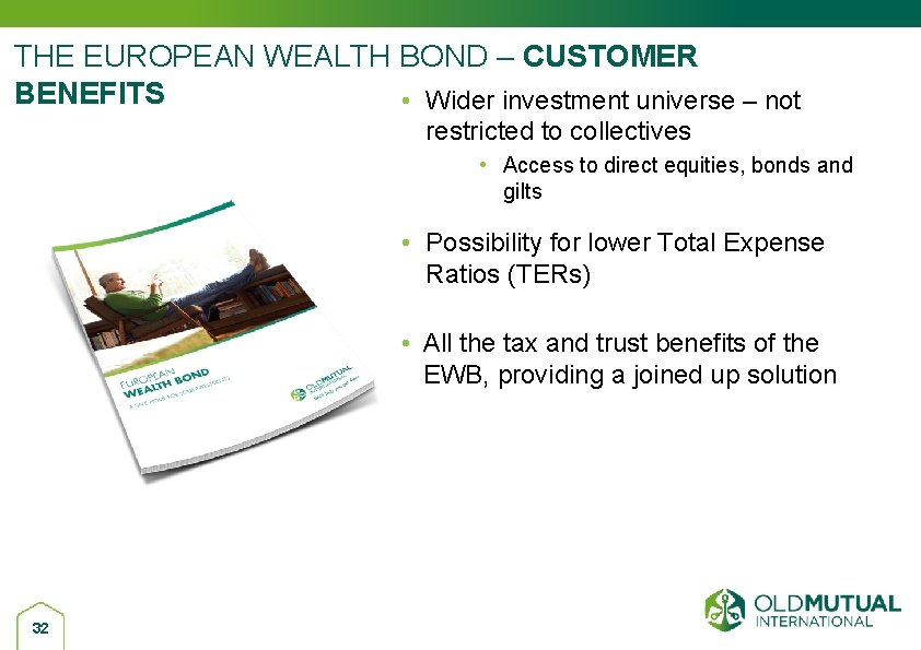 THE EUROPEAN WEALTH BOND – CUSTOMER BENEFITS • Wider investment universe – not restricted