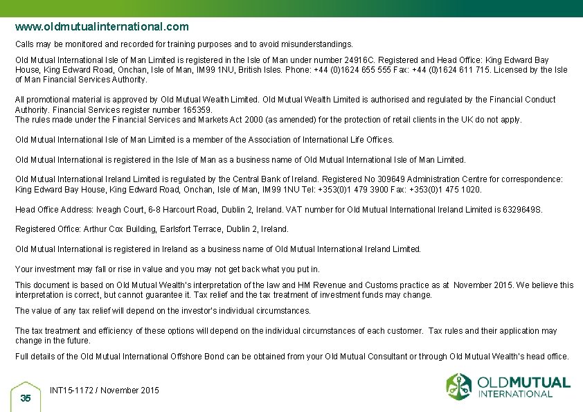 www. oldmutualinternational. com Calls may be monitored and recorded for training purposes and to