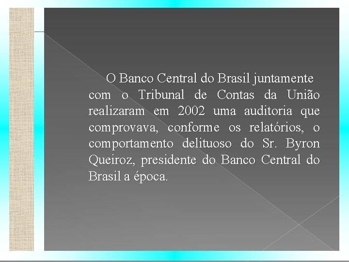 O Banco Central do Brasil juntamente com o Tribunal de Contas da União realizaram