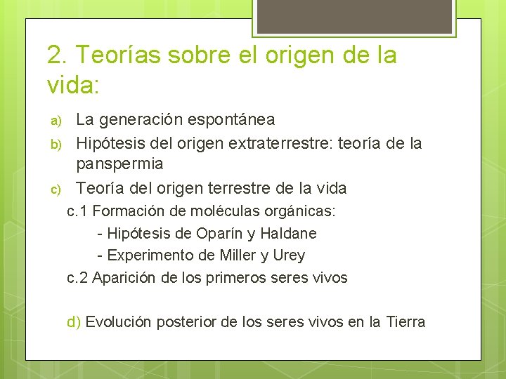 2. Teorías sobre el origen de la vida: a) b) c) La generación espontánea