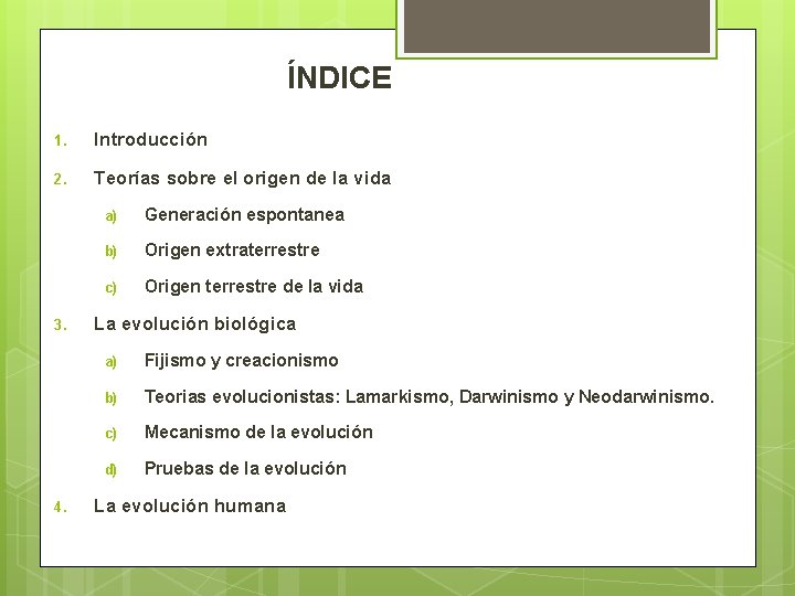 ÍNDICE 1. Introducción 2. Teorías sobre el origen de la vida 3. 4. a)