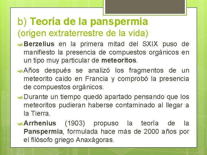 b) Teoría de la panspermia (origen extraterrestre de la vida) Berzelius en la primera