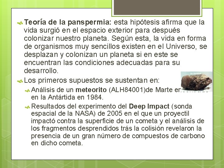  Teoría de la panspermia: esta hipótesis afirma que la vida surgió en el