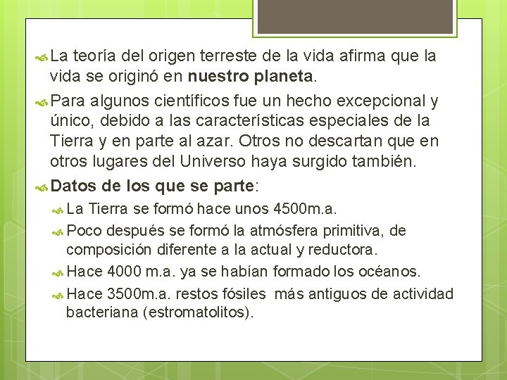  La teoría del origen terreste de la vida afirma que la vida se