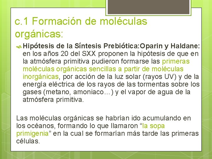 c. 1 Formación de moléculas orgánicas: Hipótesis de la Síntesis Prebiótica: Oparin y Haldane:
