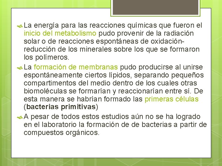  La energía para las reacciones químicas que fueron el inicio del metabolismo pudo