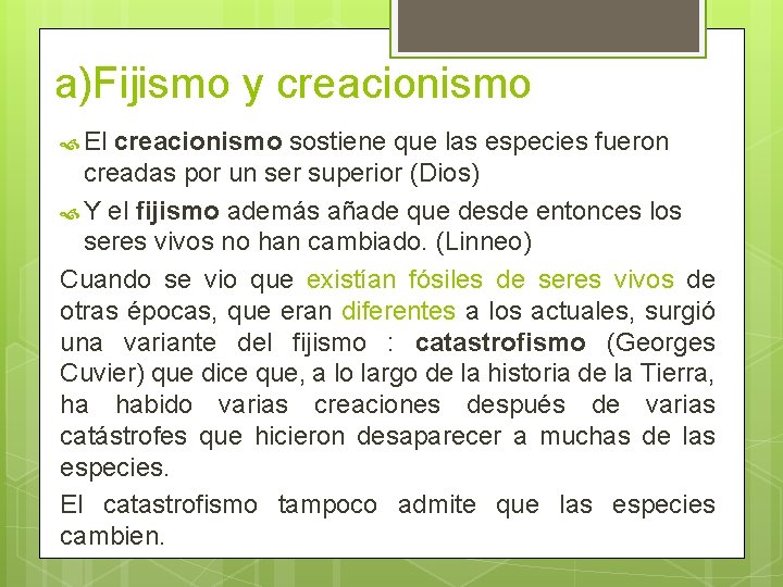 a)Fijismo y creacionismo El creacionismo sostiene que las especies fueron creadas por un ser