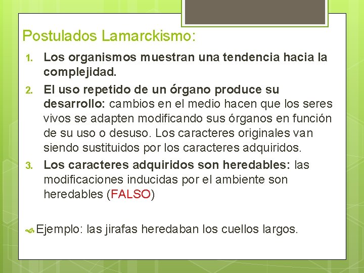 Postulados Lamarckismo: 1. 2. 3. Los organismos muestran una tendencia hacia la complejidad. El