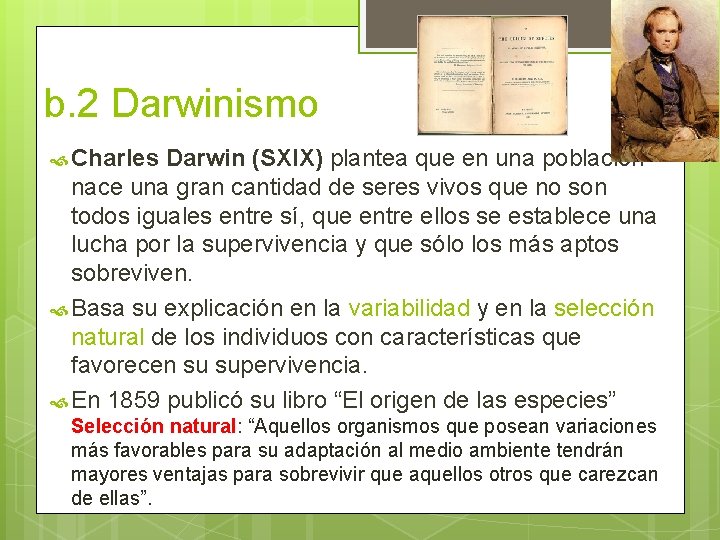 b. 2 Darwinismo Charles Darwin (SXIX) plantea que en una población nace una gran