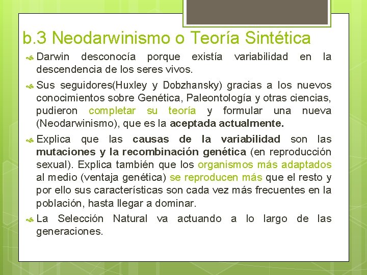 b. 3 Neodarwinismo o Teoría Sintética Darwin desconocía porque existía variabilidad en la descendencia