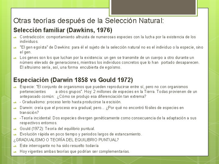 Otras teorías después de la Selección Natural: Selección familiar (Dawkins, 1976) Contradicción: comportamiento altruista