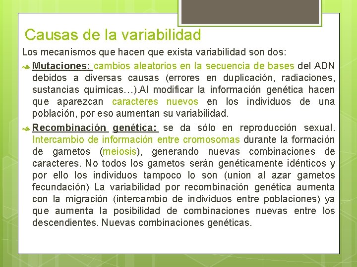 Causas de la variabilidad Los mecanismos que hacen que exista variabilidad son dos: Mutaciones: