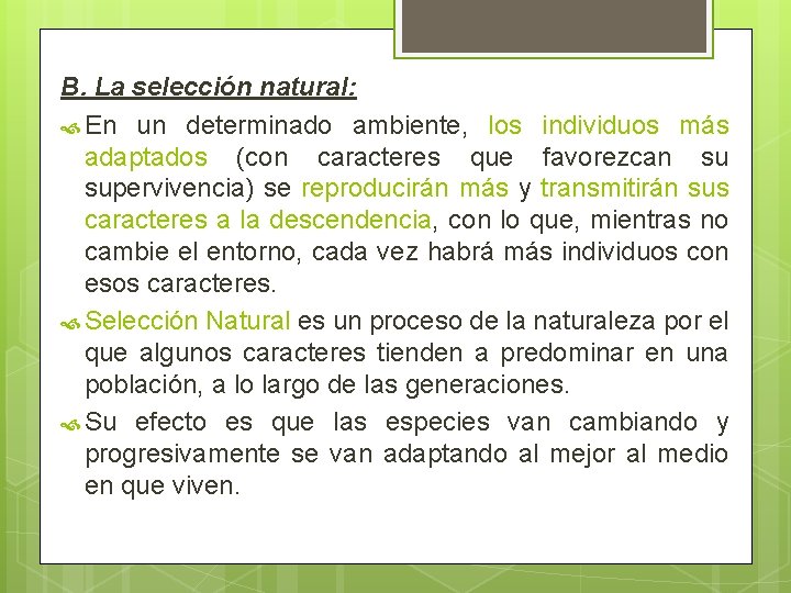 B. La selección natural: En un determinado ambiente, los individuos más adaptados (con caracteres