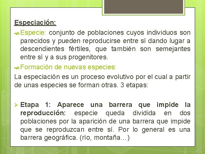 Especiación: Especie: conjunto de poblaciones cuyos individuos son parecidos y pueden reproducirse entre sí