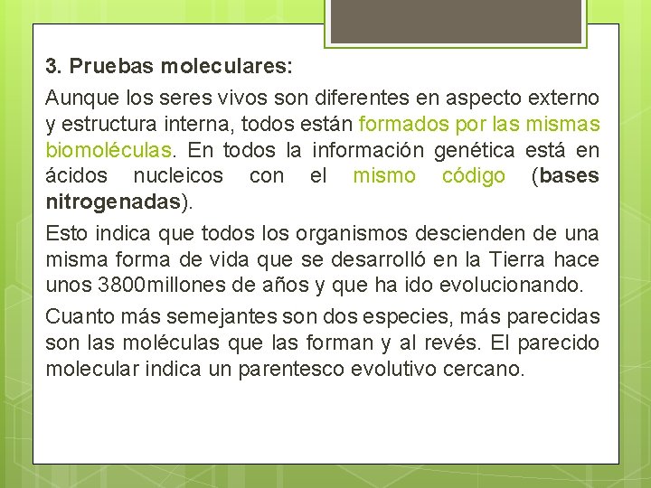 3. Pruebas moleculares: Aunque los seres vivos son diferentes en aspecto externo y estructura