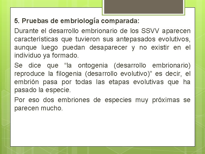 5. Pruebas de embriología comparada: Durante el desarrollo embrionario de los SSVV aparecen características