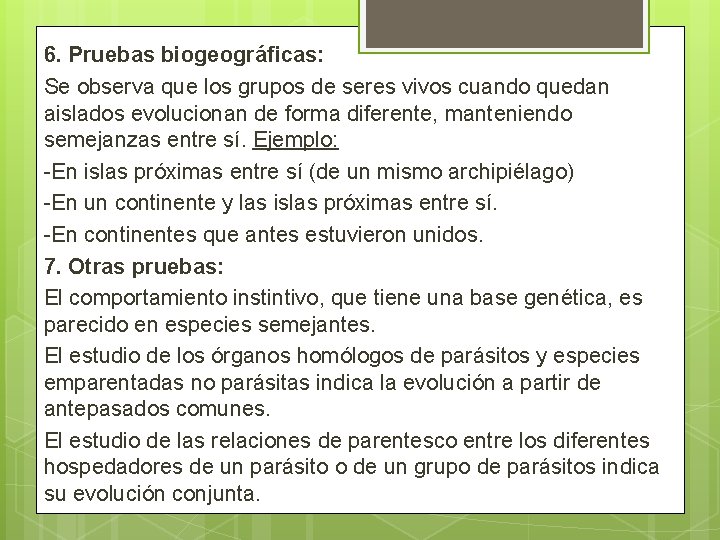 6. Pruebas biogeográficas: Se observa que los grupos de seres vivos cuando quedan aislados