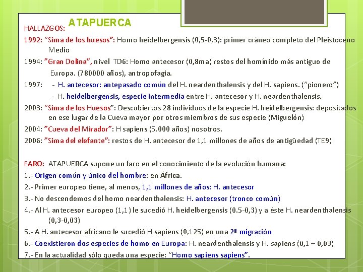 ATAPUERCA HALLAZGOS: 1992: “Sima de los huesos”: Homo heidelbergensis (0, 5 -0, 3): primer