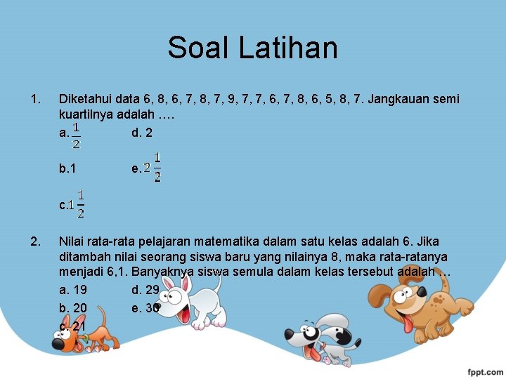 Soal Latihan 1. Diketahui data 6, 8, 6, 7, 8, 7, 9, 7, 7,