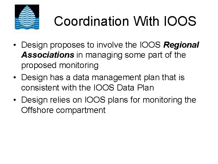 Coordination With IOOS • Design proposes to involve the IOOS Regional Associations in managing