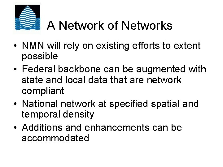 A Network of Networks • NMN will rely on existing efforts to extent possible