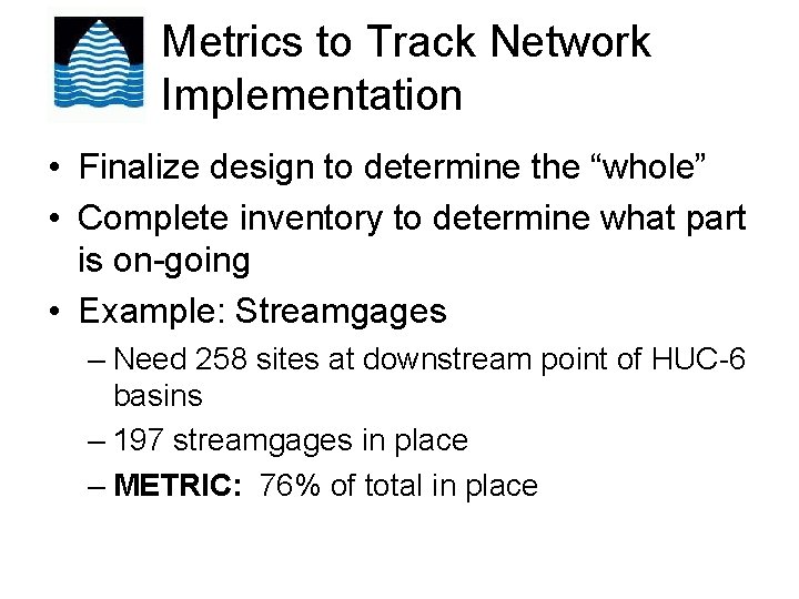 Metrics to Track Network Implementation • Finalize design to determine the “whole” • Complete